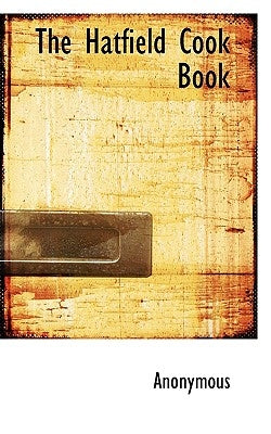 The Hatfield Cook Book by Anonymous