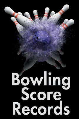 Bowling Score Records: A 6" x 9" Score Book With 97 Sheets of Game Record Keeping Strikes, Spares and Frames for Coaches, Bowling Leagues or by Best Game Score Book Publishers