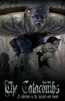 The Catacombs: Tales of the Bizarre and Twisted by Hadala, Merideth