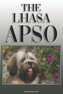 The Lhasa Apso: A Complete and Comprehensive Owners Guide to: Buying, Owning, Health, Grooming, Training, Obedience, Understanding and by Stonewood, Michael