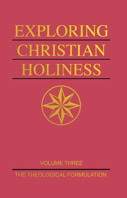 Exploring Christian Holiness, Volume 1: The Biblical Foundations by Purkiser, W. T.