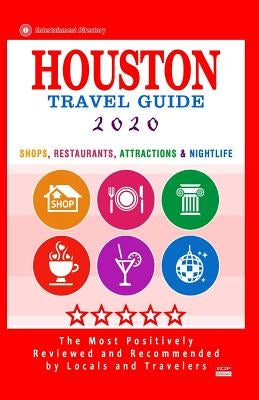 Houston Travel Guide 2020: Shops, Arts, Entertainment and Good Places to Drink and Eat in Houston, Texas (Travel Guide 2020) by Emerson, Jennifer a.