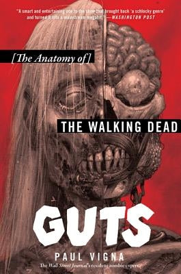 Guts: The Anatomy of the Walking Dead by Vigna, Paul