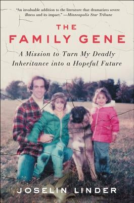 The Family Gene: A Mission to Turn My Deadly Inheritance Into a Hopeful Future by Linder, Joselin