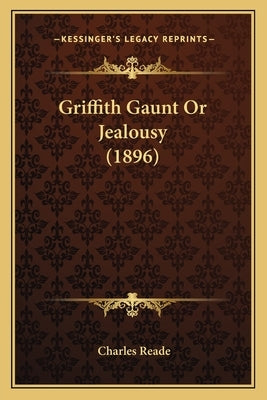 Griffith Gaunt or Jealousy (1896) by Reade, Charles