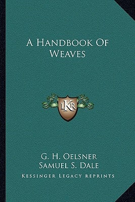 A Handbook of Weaves by Oelsner, G. H.