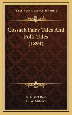 Cossack Fairy Tales and Folk-Tales (1894) by Bain, R. Nisbet