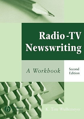 Radio-TV Newswriting: A Workbook by Wulfemeyer, K. Tim