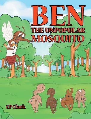 Ben the Unpopular Mosquito by Clark, Cp