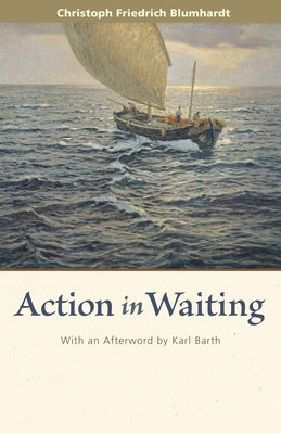 (american) Action in Waiting by Blumhardt, Christoph Friedrich