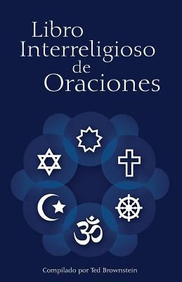 Libro Interreligioso de Oraciones by Brownstein, Ted