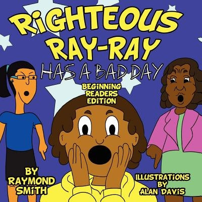 Righteous Ray-Ray Has a Bad Day Beginning Readers Edition by Davis, Alan