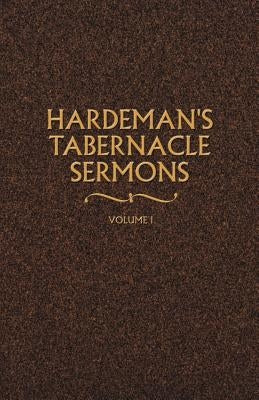 Hardeman's Tabernacle Sermons Volume I by Hardeman, N. B.