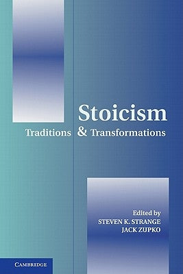 Stoicism: Traditions and Transformations by Strange, Steven K.