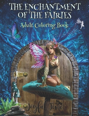 The enchantment of the fairies: Adult Coloring Book. 50 relaxing images. Anti-stress book by Time, Joyful