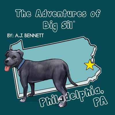 The Adventures of Big Sil Philadelphia, PA: Children's Book / Picture Book by Bennett, A. J.