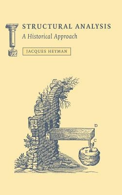 Structural Analysis: A Historical Approach by Heyman, Jacques