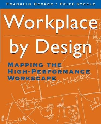 Workplace by Design: Mapping the High-Performance Workscape by Becker, Franklin