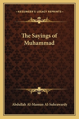 The Sayings of Muhammad by Al-Suhrawardy, Abdullah Al