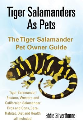 Tiger Salamanders As Pets by Silverthorne, Eddie