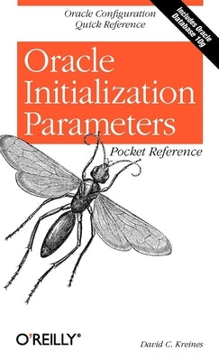 Oracle Initialization Parameters Pocket Reference by Kreines, David