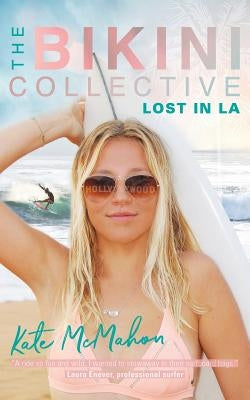 Lost in LA: The Bikini Collective Book 2 by McMahon, Kate