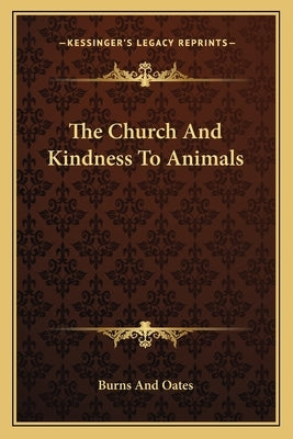 The Church and Kindness to Animals by Burns and Oates