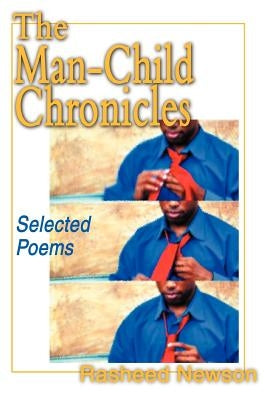 The Man-Child Chronicles: Selected Poems by Newson, Rasheed