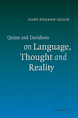 Quine and Davidson on Language, Thought and Reality by Glock, Hans-Johann