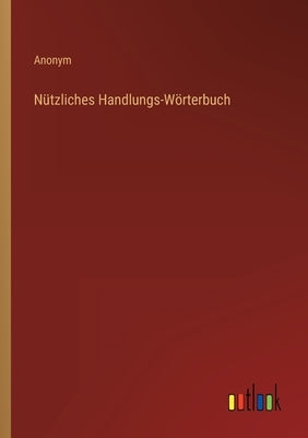 Nützliches Handlungs-Wörterbuch by Anonym