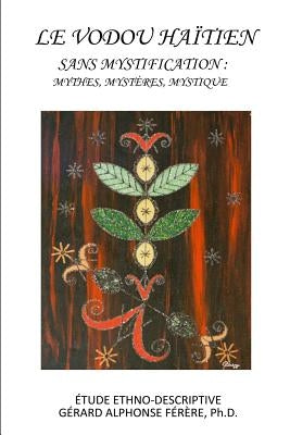 Le Vodou Haitien sans Mystification by Ferere Phd, Gerard Alphonse