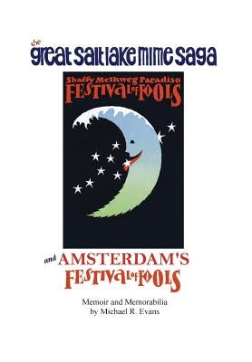 Great Salt Lake Mime Saga and Amsterdam's Festival of Fools by Evans, Michael R.