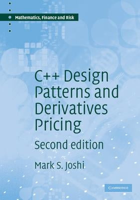 C++ Design Patterns and Derivatives Pricing by Joshi, M. S.