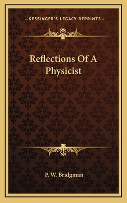 Reflections Of A Physicist by Bridgman, P. W.