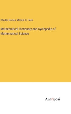 Mathematical Dictionary and Cyclopedia of Mathematical Science by Davies, Charles