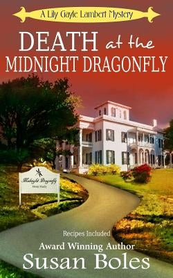 Death at the Midnight Dragonfly: A Lily Gayle Lambert Mystery by Boles, Susan