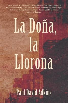La Dona, La Llorona by Adkins, Paul David