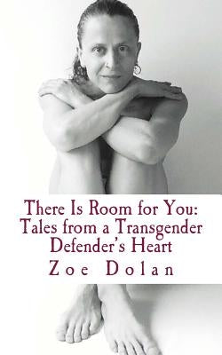 There Is Room for You: Tales from a Transgender Defender's Heart by Dolan, Zoe