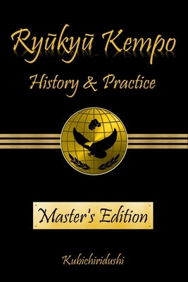 Ryukyu Kempo: History & Practice by Kubichiridushi