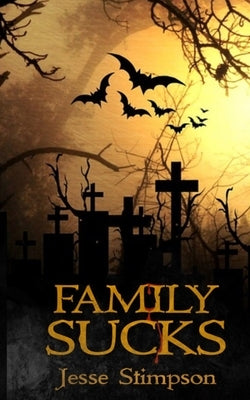 Family Sucks by Stimpson, Jesse