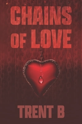 Chains of Love by B, Trent