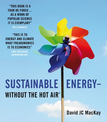 Sustainable Energy - Without the Hot Air by MacKay, Jc