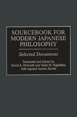 Sourcebook for Modern Japanese Philosophy: Selected Documents by Dilworth, David