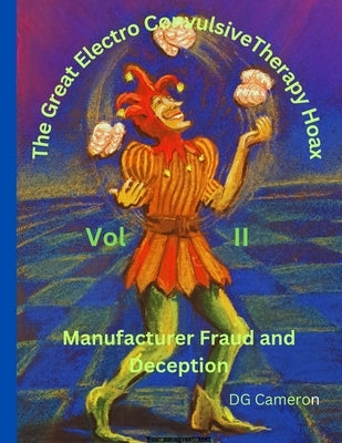 The Great Electro Convulsive Therapy Hoax Volume II by Cameron, Douglas G.
