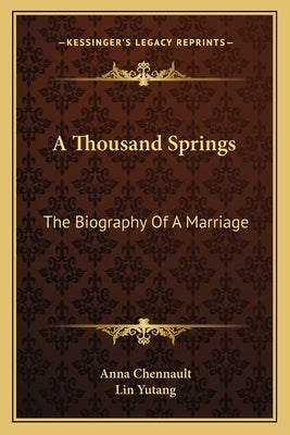 A Thousand Springs: The Biography of a Marriage by Chennault, Anna