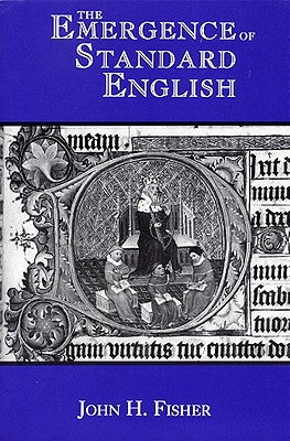 The Emergence of Standard English by Fisher, John H.