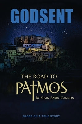Godsent: Based on a True Story by Gannon, Kevin B.