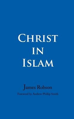 Christ in Islam by Robson, James