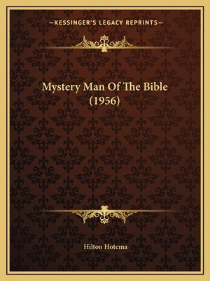 Mystery Man Of The Bible (1956) by Hotema, Hilton