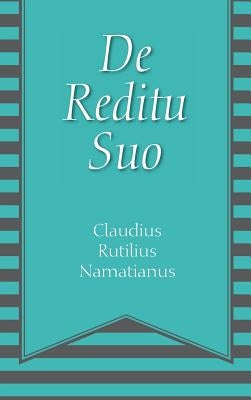De Reditu Suo by Namatianus, Claudius Rutilius